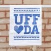 ANN SIMMONS BOUSHEY Home UFFDA DISH TOWEL