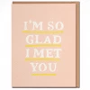 DAYDREAM PRINTS SO GLAD I MET YOU CARD